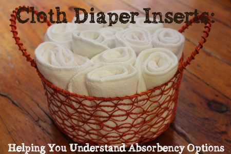 Cloth Diaper Inserts - Helping You Understand Absorbency Options