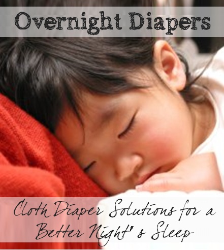Overnight Diapers - Cloth Diapering Solutions for a Better Night's